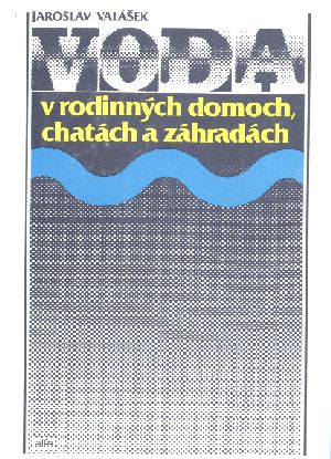 Obal knihy Voda v rodinných domoch, chatách a záhradách