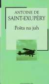 Saint - Exupéry Antoine de - Pošta na juh