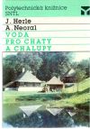 Herle, Neoral - Voda pro chaty a chalupy