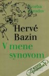 Bazin Hervé - V mene synovom