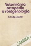 Orság Andrej a kol. - Veterinárna ortopédia a rontgenológia