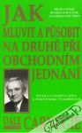 Carnegie Dale - Jak mluvit a púsobit na druhé při obchodním jednání