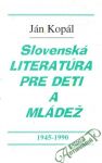 Kopál Ján - Slovenská literatúra pre deti a mládež
