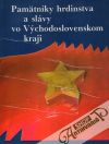 Deneš Ladislav, Krempa Alexej a kolektív  - Pamätníky hrdinstva a slávy vo Východoslovenskom kraji