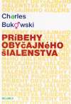 Bukowski Charles - Príbehy obyčajného šialenstva