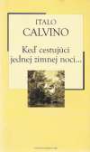 Calvino Italo - Keď cestujúci jednej zimnej noci....