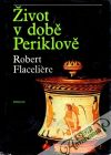 Flaceliére Robert - Život v době Periklově