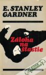 Gardner E. Stanley - Záloha na šťastie