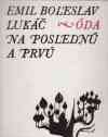 Lukáč Emil Boleslav - Óda na poslednú a prvú