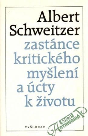 Obal knihy Albert Schweitzer zastánce kritického myšlení a úcty k životu