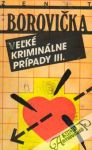 Borovička V.P. - Veľké kriminálne prípady III.