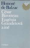 Balzac Honoré de - César Birotteau, Eugénia Grandetová a iné