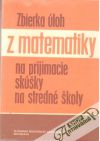 Bálint Ľudovít a kolektív - Zbierka úloh z matematiky na prijímacie skúšky na stredé školy