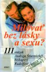 Baláž Rudolf, Štiavnický Andrej - Milovať bez lásky a sexu?