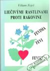 Feješ Viliam - Liečivými rastlinami proti rakovine