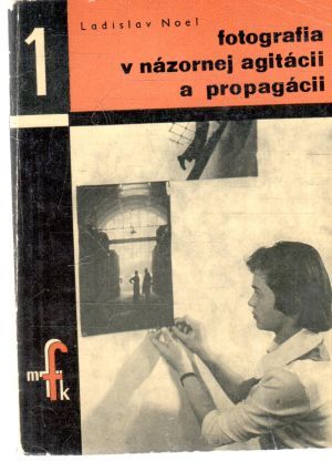 Obal knihy Fotografia v názornej agitácii a propagácii