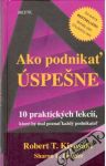 Kiyosaki Robert T., Lechter Sharon L. - Ako podnikať úspešne