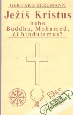 Obal knihy Ježíš Kristus nebo Buddha, Mohamed, či hinduismus?