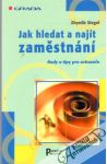 Siegel Zbyněk - Jak hledat a najít zaměstnání