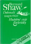 Shaw Bernard - Dokonalý wagnerovec, Hudobné eseje & kritiky