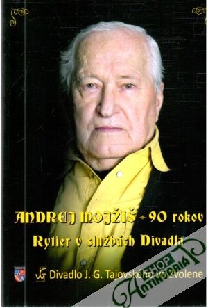 Obal knihy Andrej Mojžiš - 90 rokov, Rytier v službách divadla