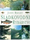 Bailey John - Sladkovodné rybárstvo