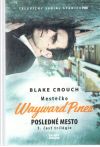 Crouch Blake - Mestečko Wayward Pines 3. - Posledné mesto