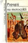 Nezval Vítězslav - Papagáj na motocykli