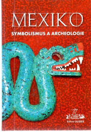 Obal knihy Mexiko - symbolismus a archeologie