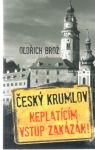 Brož Oldřich - Český Krumlov - Neplatícím vstup zakázán!