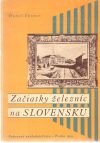 Entner Hanuš - Začiatky železníc na Slovensku