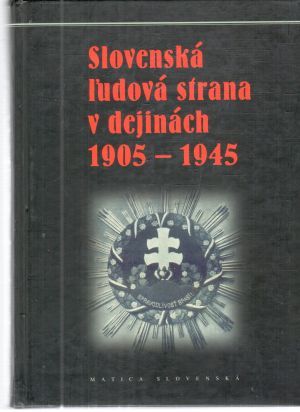 Obal knihy Slovenská ľudová strana v dejinách 1905-1945