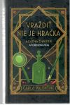 Valentine Carla - Vraždiť nie je hračka. Agatha Christie a forenzná veda