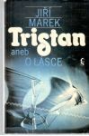 Marek Jiří - Tristan aneb o lásce