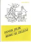 Jilík Fanek - Komu se zelení