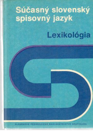 Obal knihy Súčasný slovenský spisovný jazyk - Lexikológia