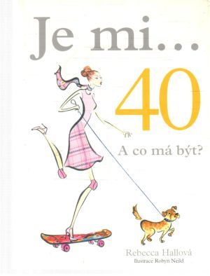 Obal knihy Je mi... 40. A co má být?