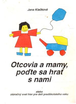 Obal knihy Otcovia a mamy, poďte sa hrať s nami