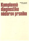 Dlhoš Ernest a kolektív - Komplexná diagnostika nádorov prsníka