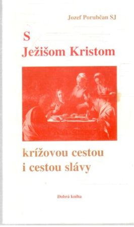 Obal knihy S Ježišom Kristom krížovou cestou i cestou slávy