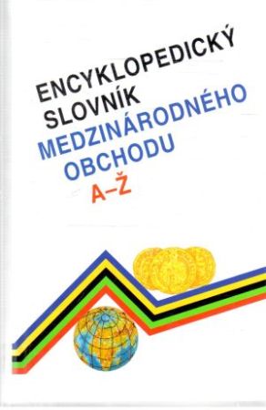 Obal knihy Encyklopedický slovník medzinárodného obchodu A-Ž