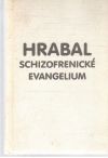 Hrabal Bohumil - Schizofrenické evangelium