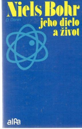 Obal knihy Niels Bohr - jeho dielo a život