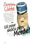 Clarke Stephen - Už zase skášu přes Merde!