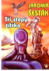 Šesták Jaromír - Tři stopy zítřka