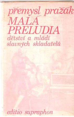 Obal knihy Malá preludia - dětství a mládí slavných skladatelu