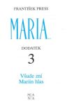 Press František - Maria... Dodatek 3 - Všude zní Mariin hlas